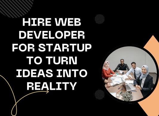 Hire Web Developer For Startup To Turn Ideas Into Reality » Wpsinfotech